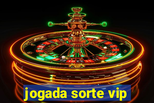 jogada sorte vip